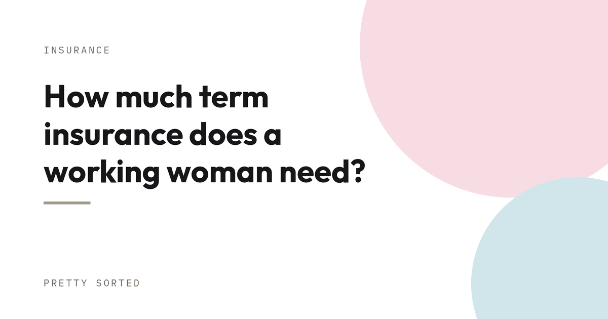 How much term insurance does a working woman need?