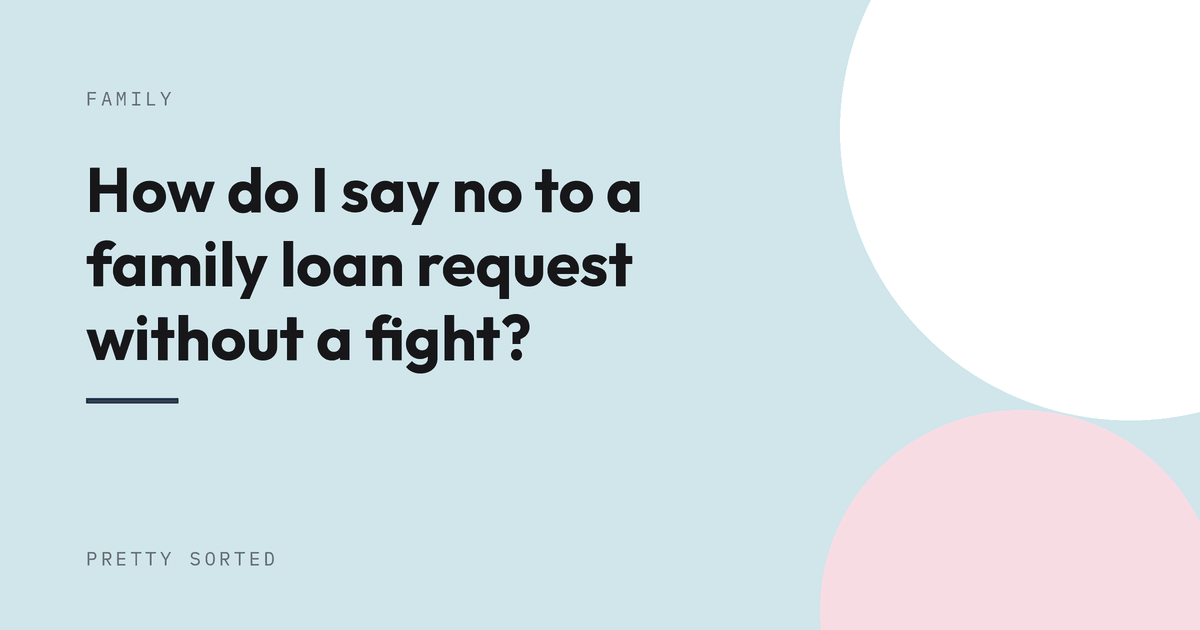 How do I say no to a family loan request without a fight?