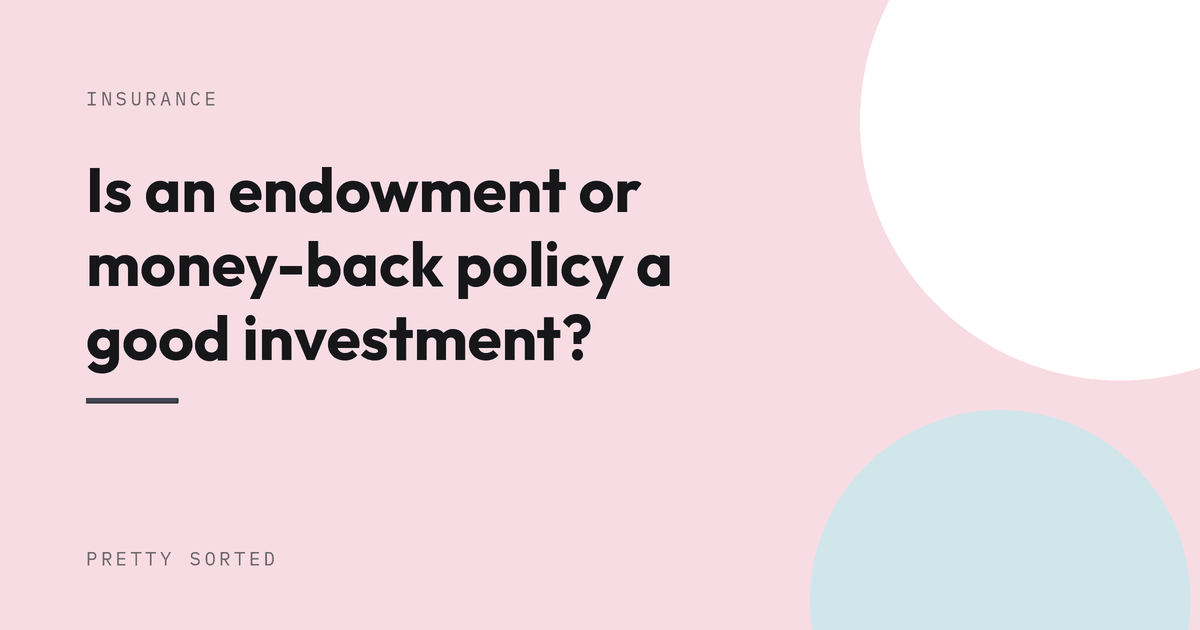 Is an endowment or money-back policy a good investment?