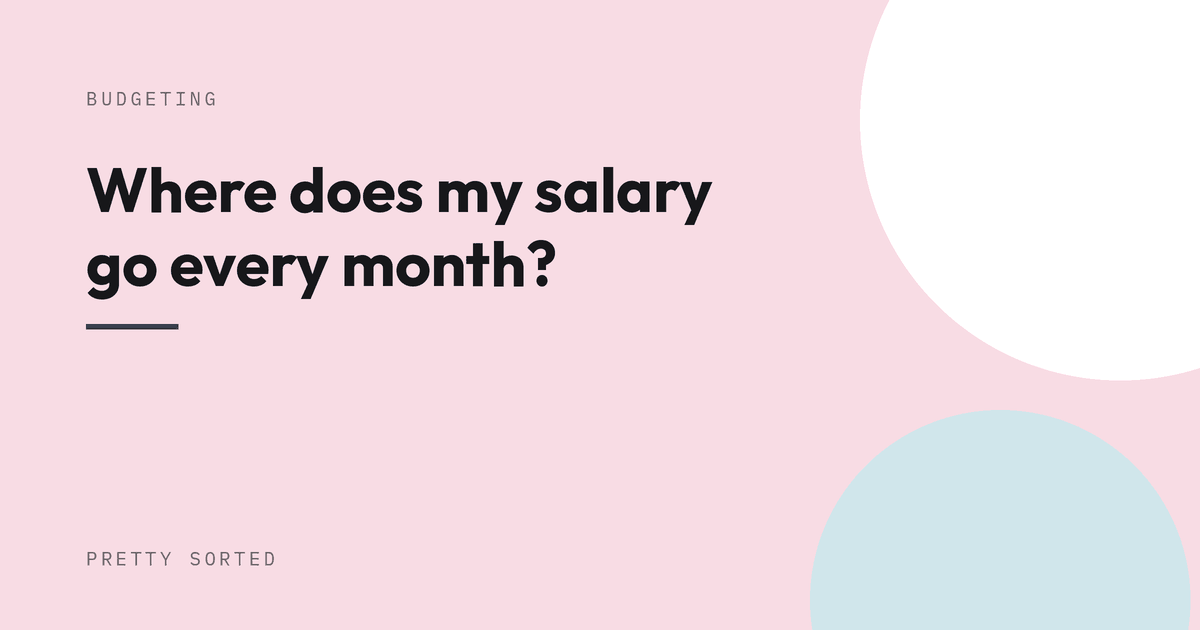 Where does my salary go every month?